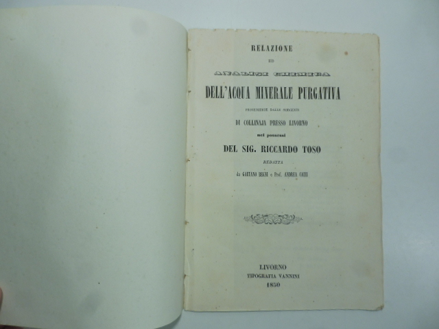 Relazione ed analisi chimica dell'acqua minerale purgativa proveniente dalle sorgenti di Collinaja presso Livorno nei possessi del sig. Riccardo Toso